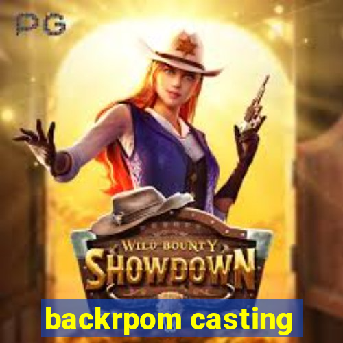 backrpom casting